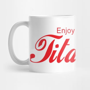 ENJOY TITANISM Mug